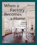 When a Factory Becomes a Home - Chris van Uffelen, Braun, 2018