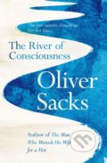 The River of Consciousness - Oliver Sacks, Pan Macmillan, 2018