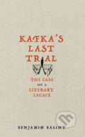 Kafka&#039;s Last Trial - Benjamin Balint, Picador, 2018