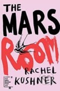 The Mars Room - Rachel Kushner, Jonathan Cape, 2018