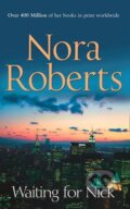 Kniha: Waiting for Nick (Nora Roberts). Harlequin, 2012