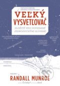 Kniha: Veľký vysvetľovač (Randall Munroe), 2018 Kniha: Veľký vysvetľovač (Randall Munroe), 2018