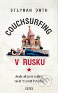 Couchsurfing v Rusku - Stephan Orth, Nakladatelství KAZDA, 2018
