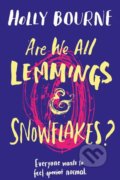 Are We All Lemmings and Snowflakes? - Holly Bourne, HarperCollins, 2018