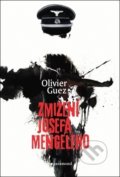 Zmizení Josefa Mengeleho - Olivier Guez, Garamond, 2018