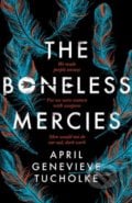 The Boneless Mercies - April Genevieve Tucholke, 2018