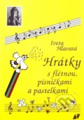 Hrátky s flétnou, písničkami a pastelkami - Iveta Hlavatá, Vladimír Beneš, 2011