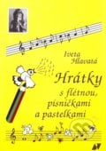 Hrátky s flétnou, písničkami a pastelkami - Iveta Hlavatá, 2011