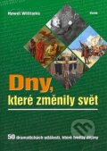 Kniha: Dny, které změnily svět (Williams Hywel). Víkend, 2007
