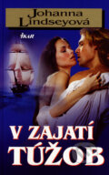 Kniha: V zajatí túžob (Johanna Lindsey), 2008 Kniha: V zajatí túžob (Johanna Lindsey), 2008