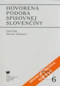 Hovorená podoba spisovnej slovenčiny - Slavomír Ondrejovič, VEDA, 2007