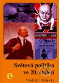 Kniha: Světová politika ve 20. století I. (Vladimír Nálevka). Aleš Skřivan ml., 2007