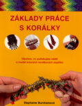 Kniha: Základy práce s korálky (Stephanie Burnhamová). Metafora, 2008