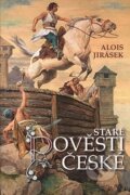 Staré pověsti české - Alois Jirásek, Ottovo nakladatelství, 2008