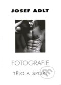 Kniha: Fotografie - Tělo a sport (Josef Adlt)