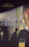 Dejiny pornografie - Goran Tribuson, Kalligram, 2008