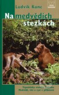 Na medvědích stezkách - Ludvík Kunc, Víkend, 2007