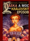 Kniha: Láska a moc na královský způsob (Michael Farquhar)