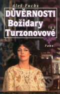 Kniha: Důvěrnosti Božidary Turzonovové (Aleš Fuchs). Faun, 2008