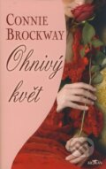 Kniha: Ohnivý květ (Connie Brockwayová). Alpress, 2008