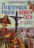 Tajemné stezky - Po bitevních polích jižních Čech - Vladimír Šindelář, Regia, 2005