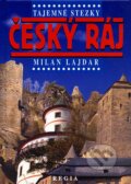 Kniha: Tajemné stezky - Český ráj (Milan Lajdar). Regia, 2005
