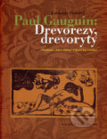 Paul Gauguin: Drevorezy, drevoryty - Ľubomír Podušel, Vydavateľstvo Matice slovenskej, 2008