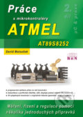 Práce s mikrokontroléry ATMEL AT89S8252 - David Matoušek, BEN - technická literatura, 2002