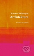 Architektura - Andrew Ballatyne, Dokořán, 2008