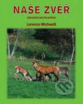 Kniha: Naše zvěř (Lorenzo Michaelli). Neografia, 2008