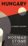 Hungary - Norman Stone, Profile Books, 2018