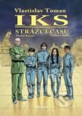Kniha: IKS Strážci času (Vlastislav Toman). Olympia, 2018