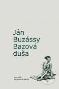 Bazová duša - Ján Buzássy, Alena Adamíková (ilsutrátor), 2018