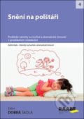 Kniha: Snění na polštáři (Hana Nádvorníková, Markéta Kubecová a Stanislava Kociánová). Raabe, 2018
