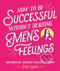 How to Be Successful Without Hurting Men&#039;s Feelings - Sarah Cooper, Square, 2018