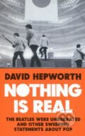 Nothing is Real - David Hepworth, Bantam Press, 2018