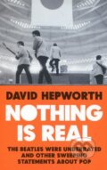 Kniha: Nothing is Real (David Hepworth). Bantam Press, 2018