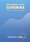 Hospodársky vývoj Slovenska v roku 2017 a výhľad do roku 2019 - Karol Morvay a kolektív, Ekonomický ústav Slovenskej akadémie vied, 2018