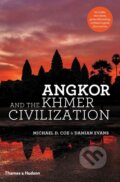 Angkor and the Khmer Civilization - Michael D. Coe, Damian Evans, Thames & Hudson, 2018