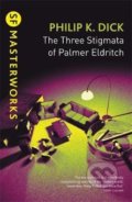 The Three Stigmata of Palmer Eldritch - Philip K. Dick, Orion, 2008