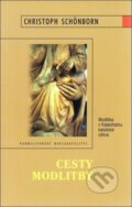 Kniha: Cesty modlitby (Christoph Schönborn). Karmelitánské nakladatelství, 2002