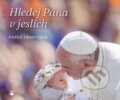 Hledej Pána v jeslích - Jorge Mario Bergoglio – pápež František, 2013