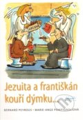 Jezuita a františkán kouří dýmku... - Bernard Peyrous, Marie-Ange Pompignoliová, Karmelitánské nakladatelství, 2010