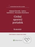 Civilný sporový poriadok - Edmund Horváth, Andrea Andrášiová, Slavomíra Henčeková, Wolters Kluwer, 2018