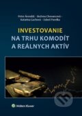 Investovanie na trhu komodít a reálnych aktív - Peter Árendáš, Božena Chovancová, Katarína Gachová, 2018