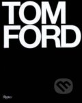 Tom Ford - Tom Ford, Bridget Foley, Rizzoli Universe, 2017