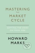 Mastering The Market Cycle - Howard Marks, Nicholas Brealey Publishing, 2018