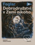 Dobrodružství v Zemi nikoho - Jaroslav Foglar, Jindřich Janíček (ilustrátor), Albatros CZ, 2019