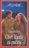 Kniha: Chyť šťastie za pačesy (Laura Phillips). Wist, 2005