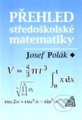Přehled středoškolské matematiky - Josef Polák, Spoločnosť Prometheus, 2005